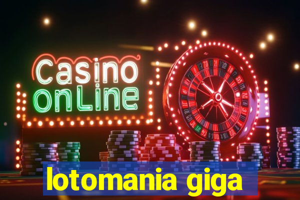 lotomania giga-sena